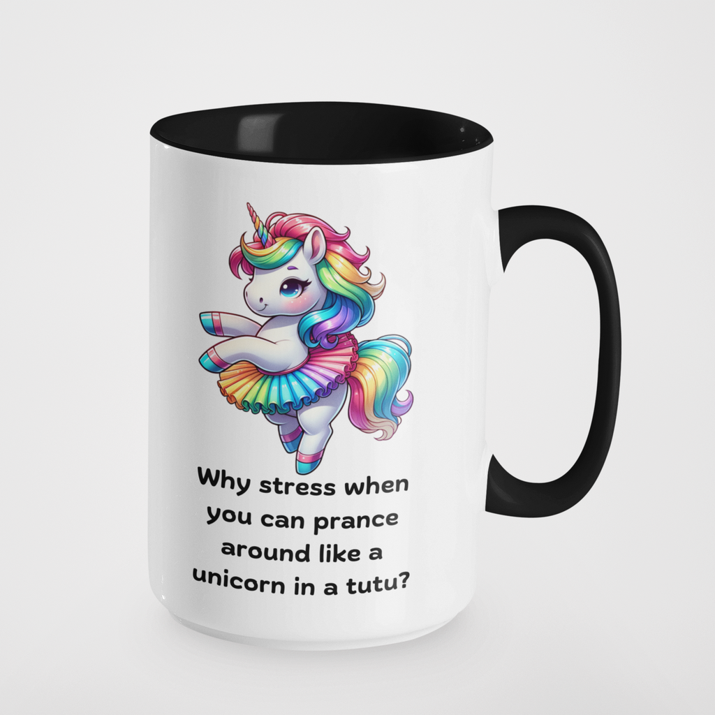 Why Stress When You Can Prance Around Like a Unicorn in a Tutu? Funny Unicorn Mug | Rainbow Unicorn Tutu Mug | Cute Gift for Unicorn Lovers | 11oz & 15oz Ceramic Coffee Mug