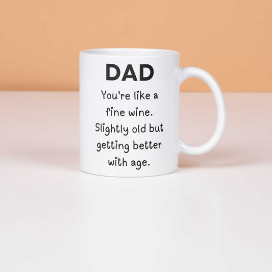 Dad Mug Funny Fine Wine Getting Better with age for Fathers Day Birthday or Christmas Gift