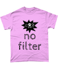 No filter funny t-shirt