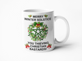 Winter Solstice you thieving Christian bastards coffee mug