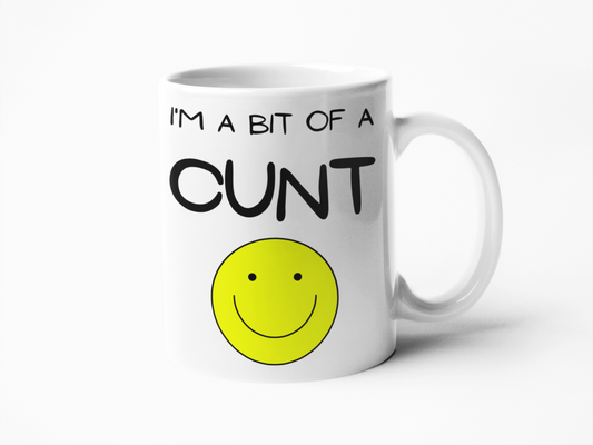 I'm a bit of a cunt funny coffee mug