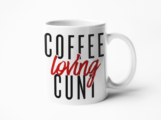 Coffee loving cunt funny coffee mug