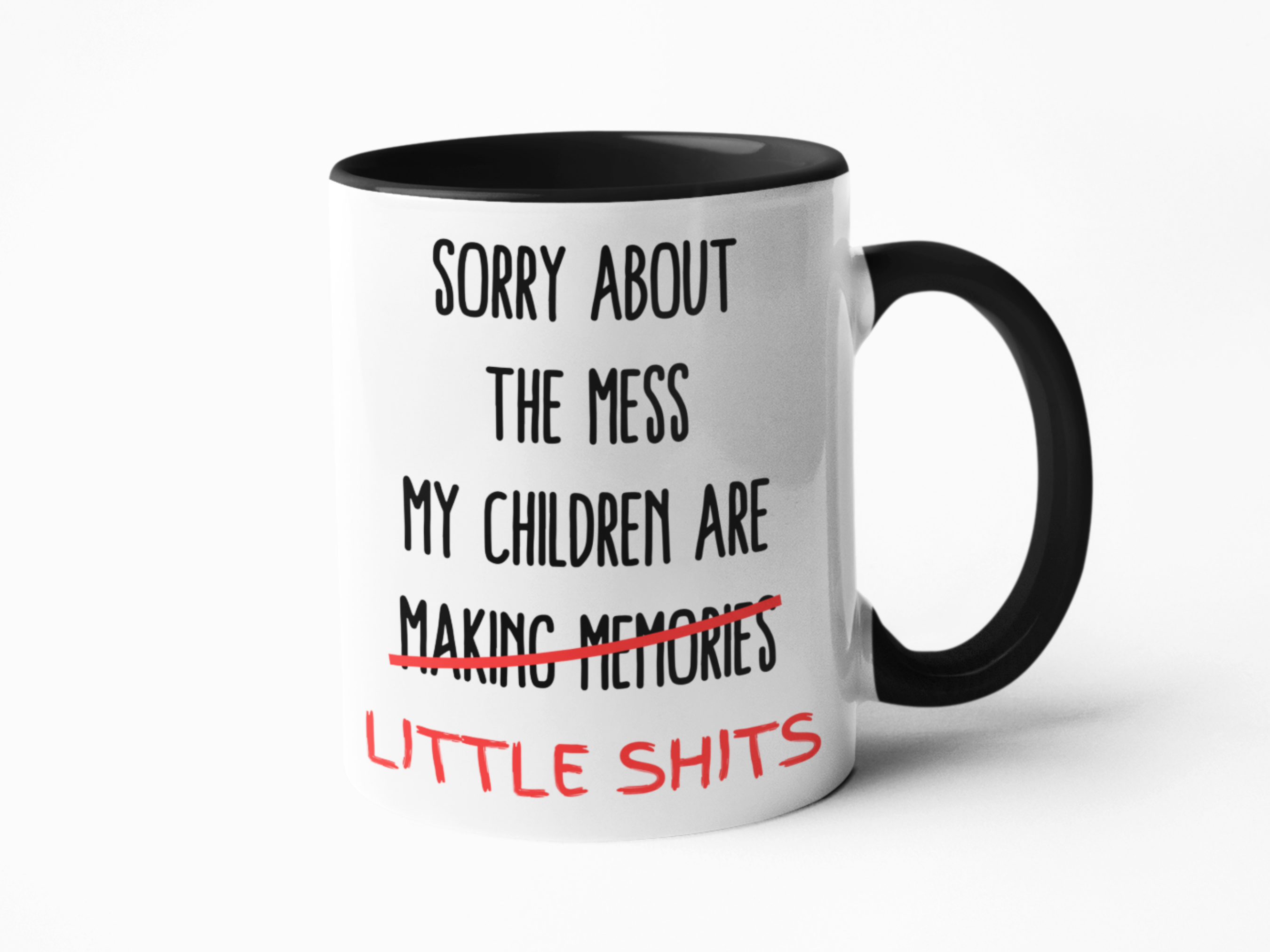 Sorry about the mess children are little shits funny coffee mug