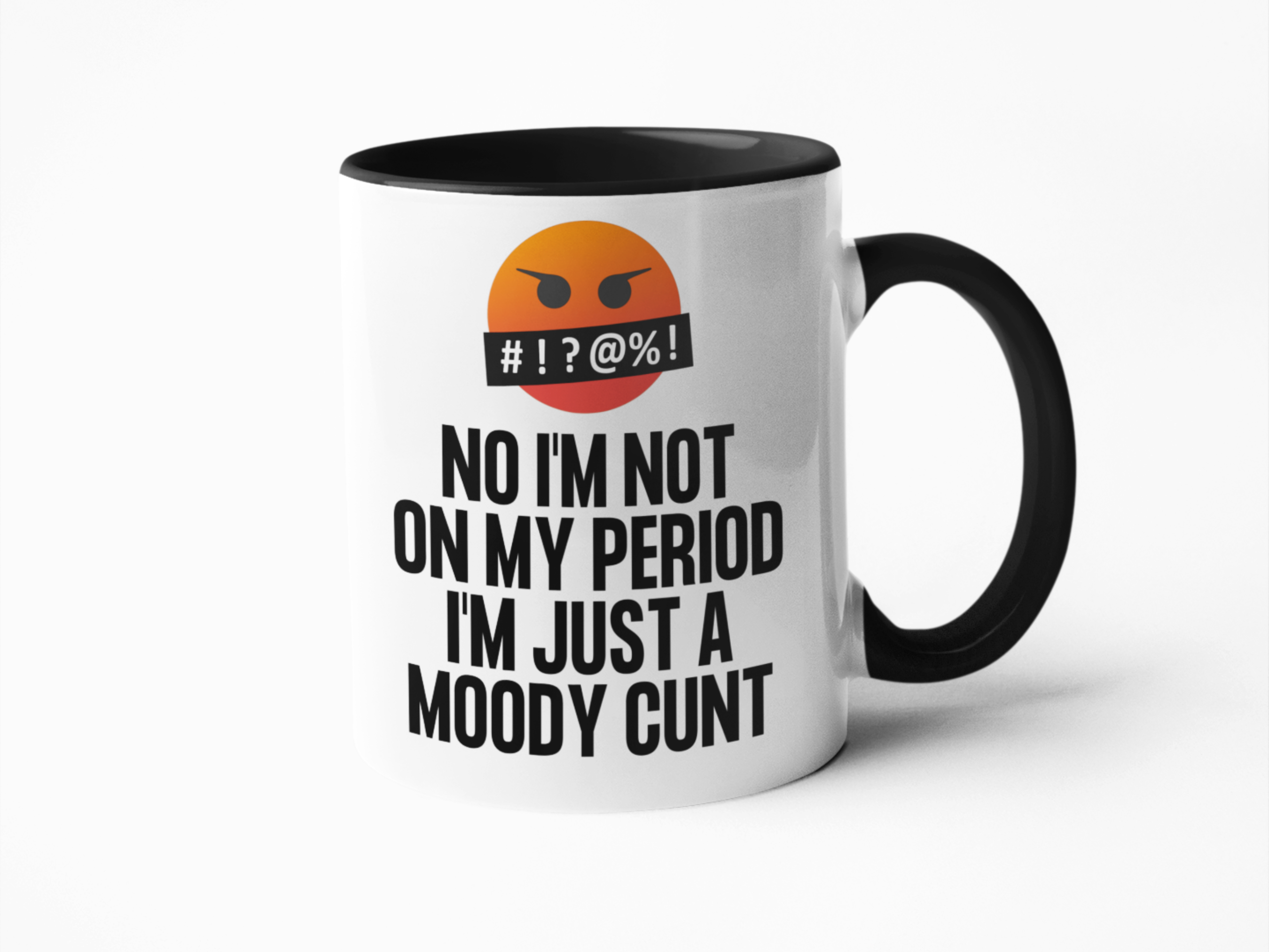 No I'm not on my period just a moody cunt funny coffee mug