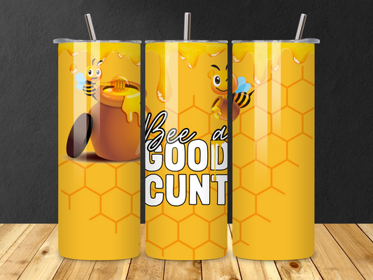 Be a Good Cunt Honeybee Tumbler - Stainless Steel Insulated Travel Mug