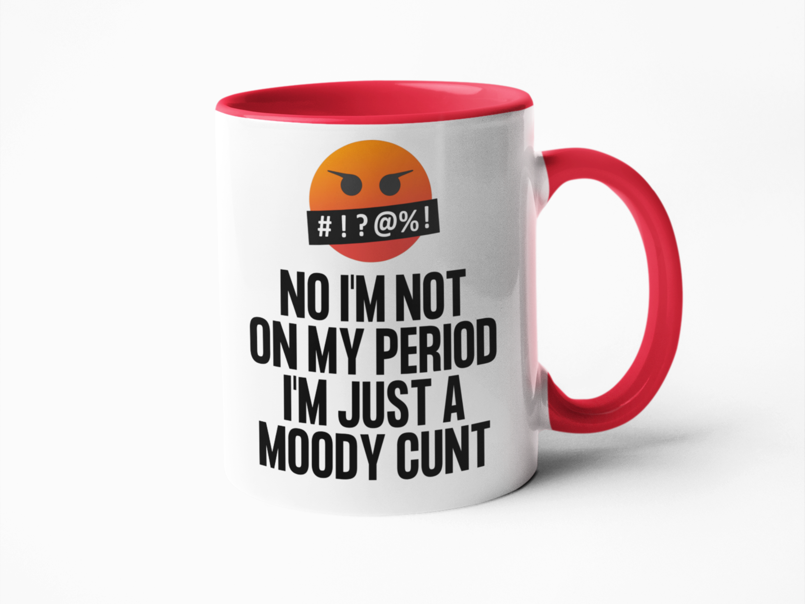 No I'm not on my period just a moody cunt funny coffee mug