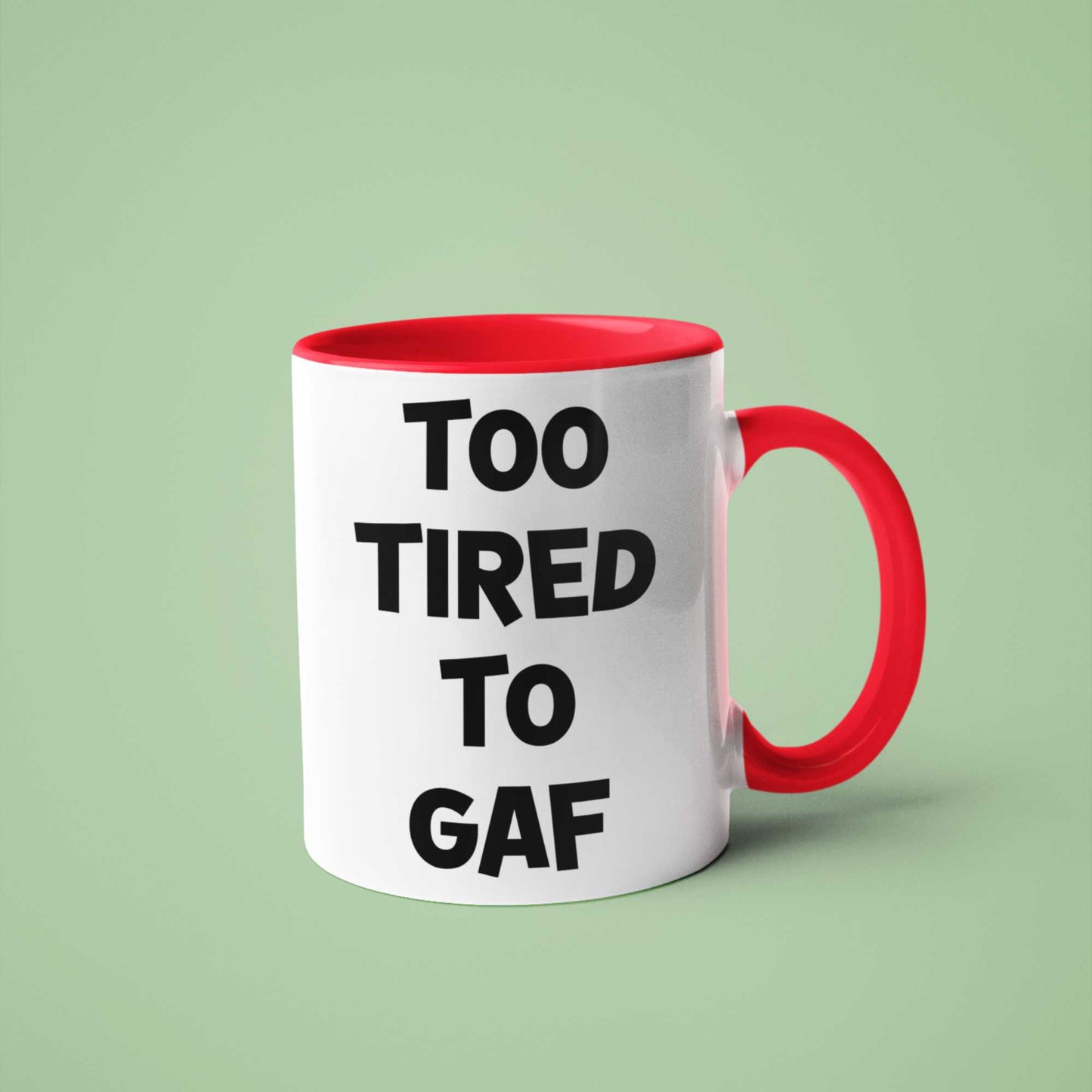 Too Tired To GAF Funny Coffee Mug – Perfect Sarcastic Gift for Tired Mums, Overworked Friends, Colleagues | 11oz & 15oz Options | Colour Handles Available | Ideal for Birthdays, Christmas, Mother’s Day, Secret Santa
