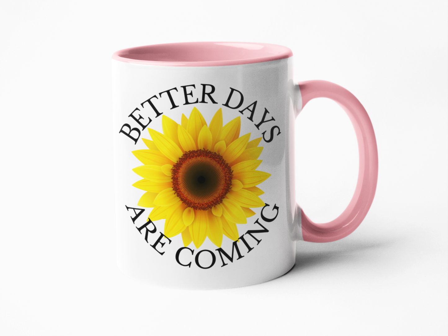 Better days are coming positivity coffee mug