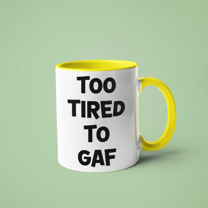 Too Tired To GAF Funny Coffee Mug – Perfect Sarcastic Gift for Tired Mums, Overworked Friends, Colleagues | 11oz & 15oz Options | Colour Handles Available | Ideal for Birthdays, Christmas, Mother’s Day, Secret Santa