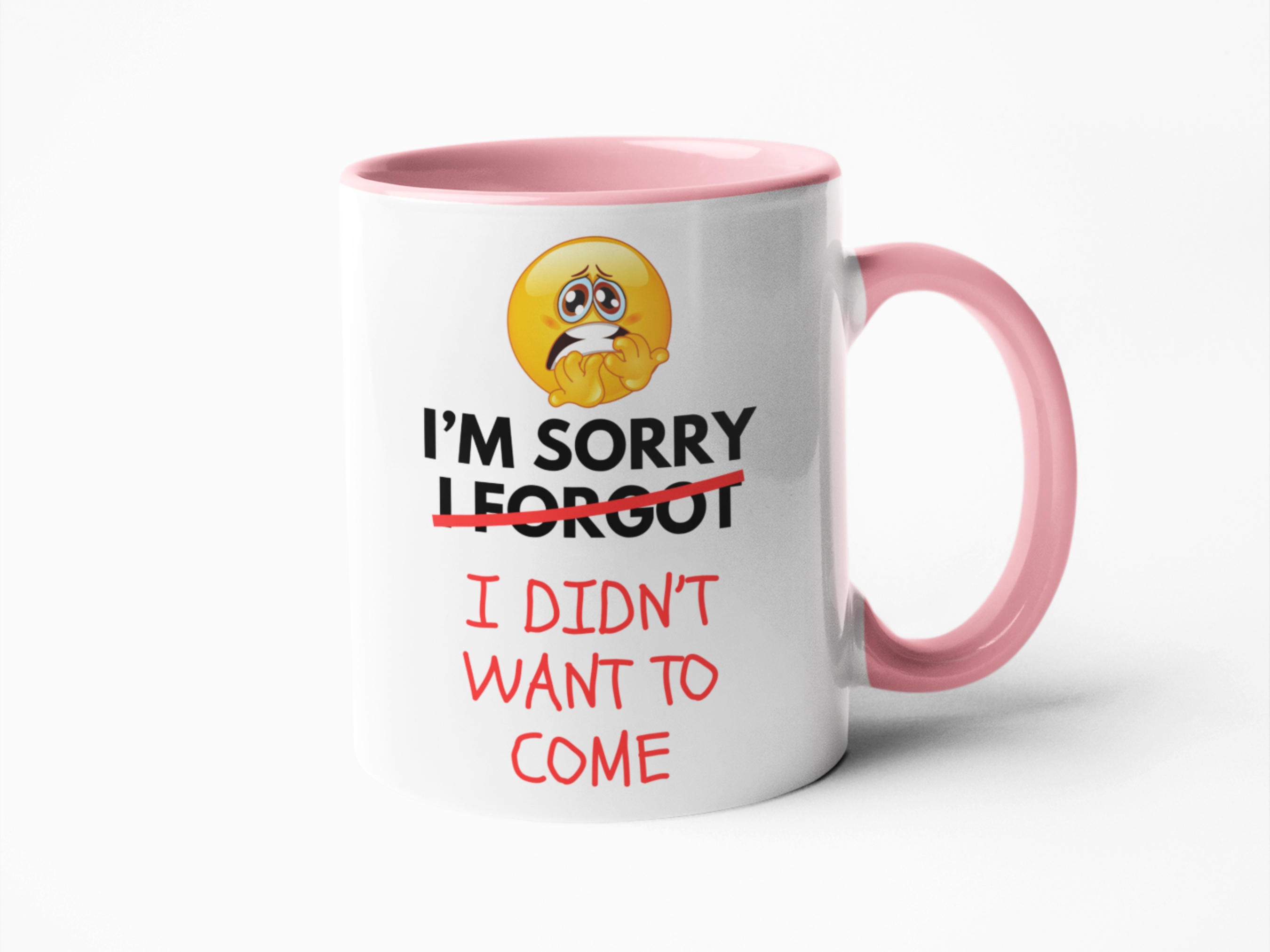 I'm sorry I forgot I didn't want to come mug