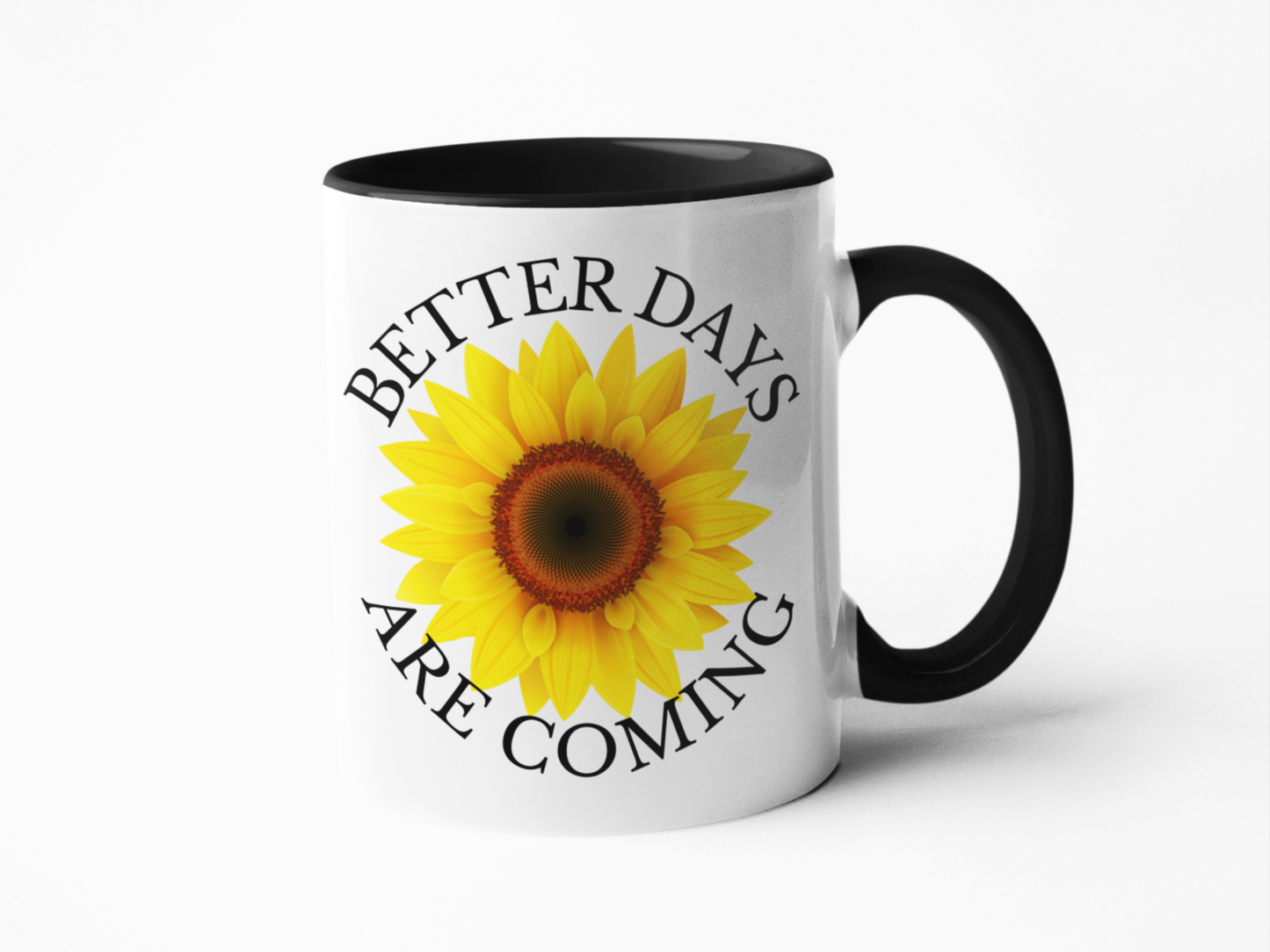 Better days are coming positivity coffee mug