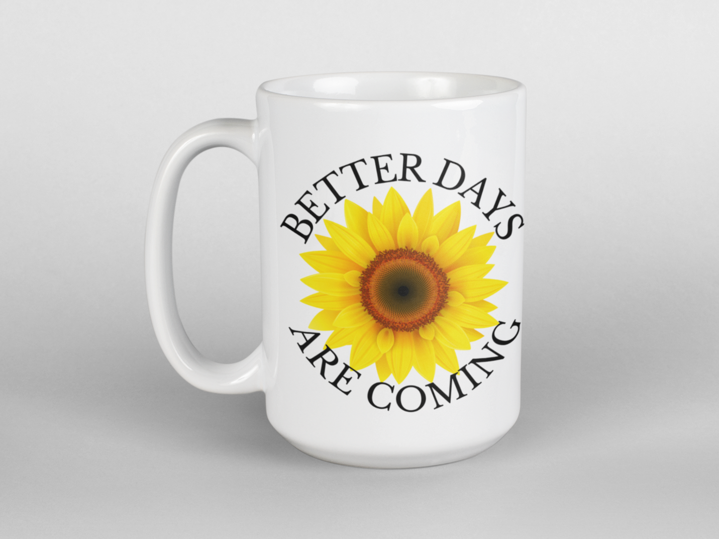 Better days are coming positivity coffee mug