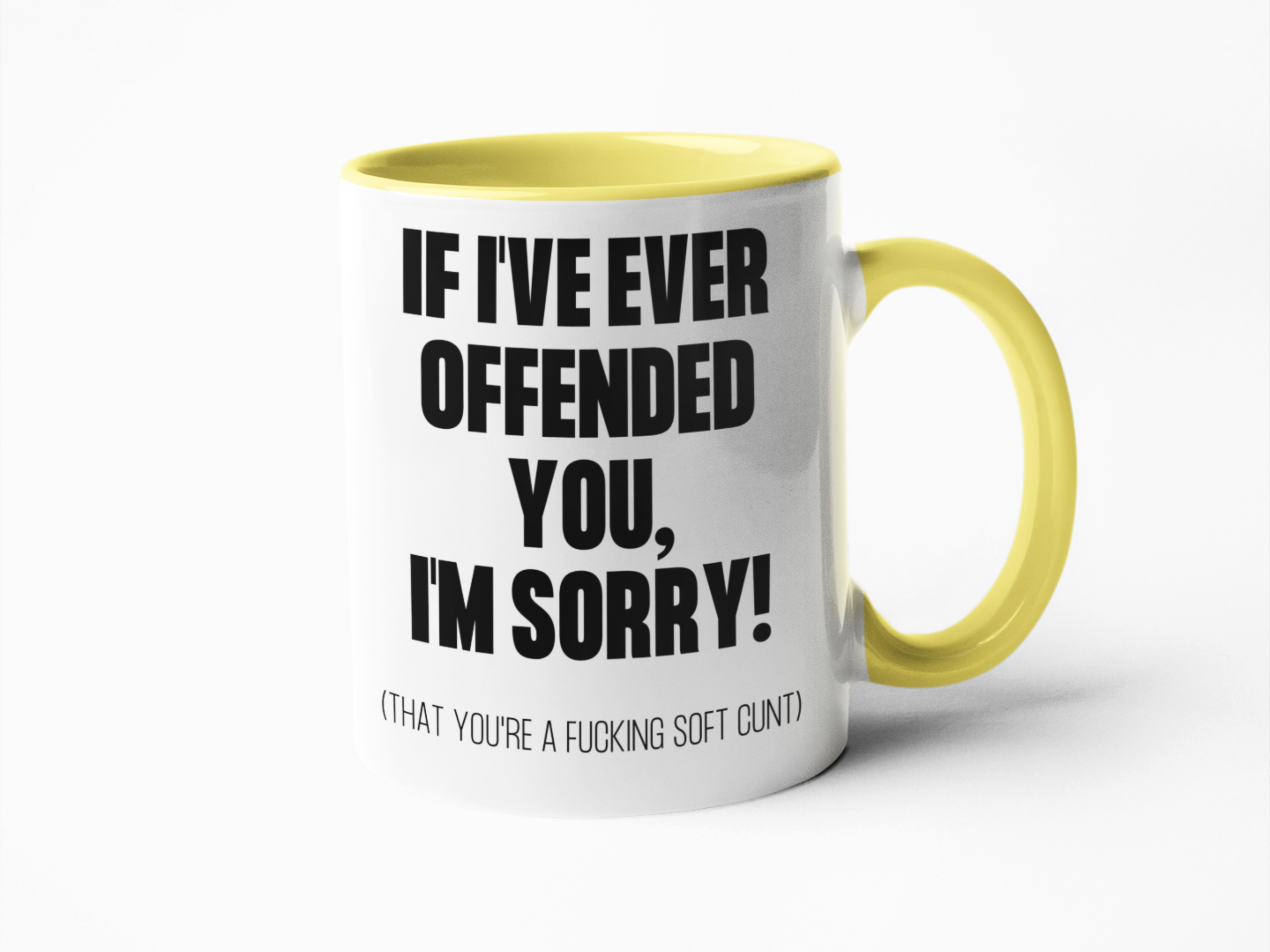 If I've ever offended you soft cunt coffee mug