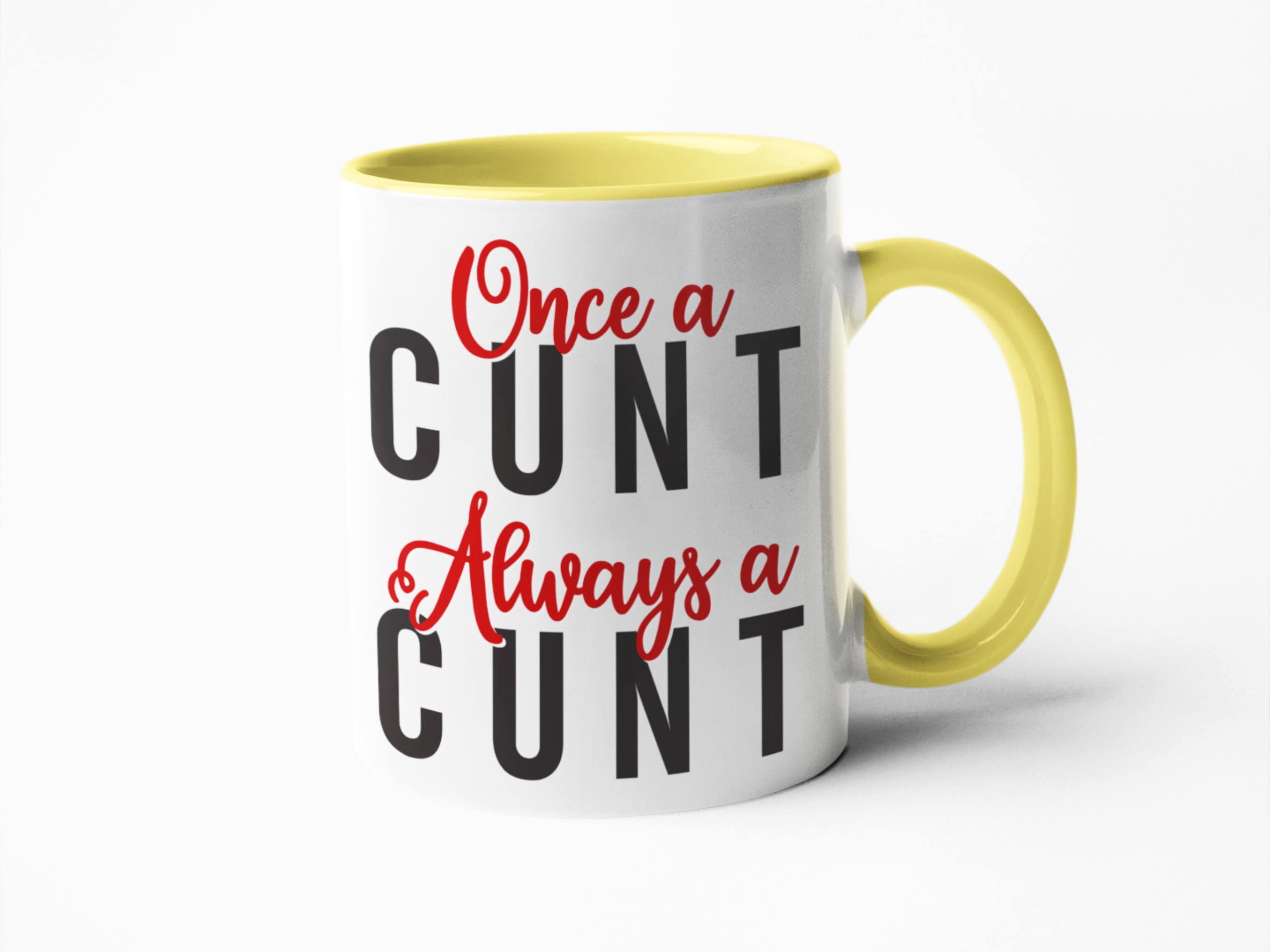Once a cunt always a cunt funny coffee mug