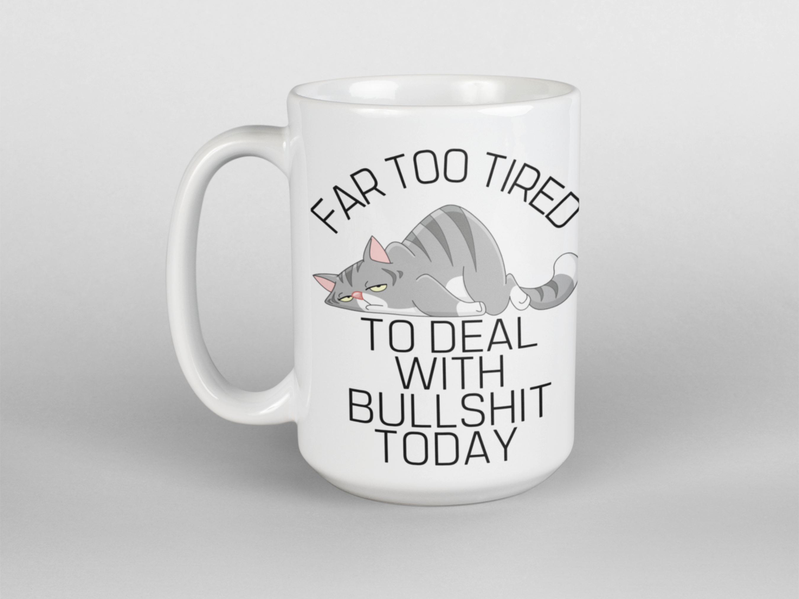 Far too tired to deal with bullshit funny coffee mug