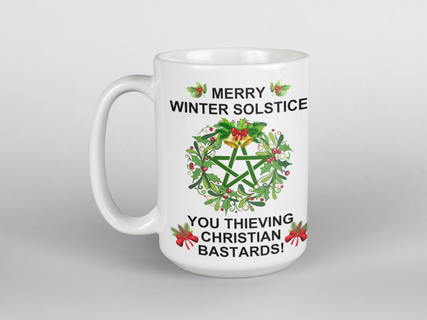 Winter Solstice you thieving Christian bastards coffee mug