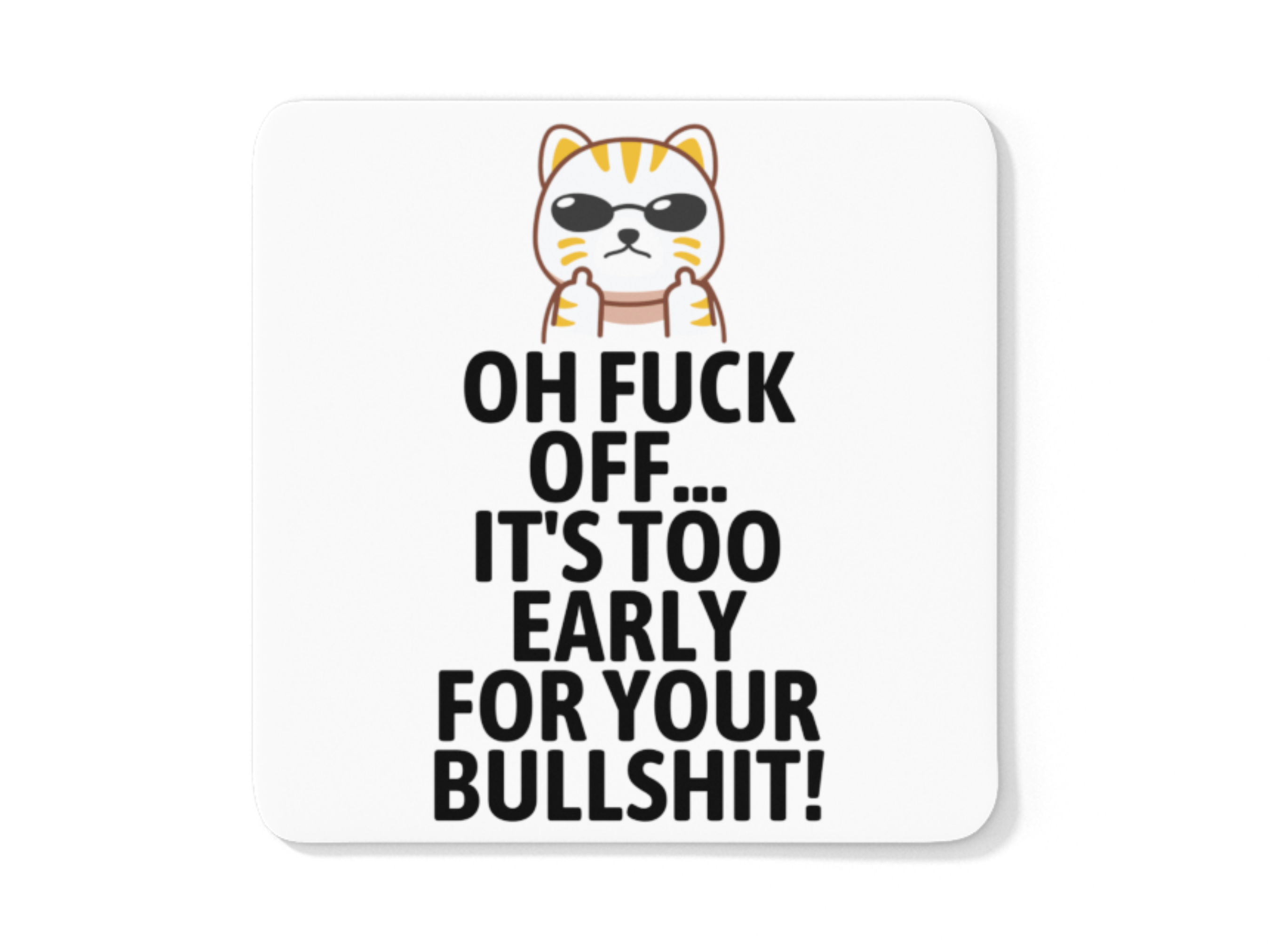 Oh fuck off it's too early to deal with your bullshit coffee mug