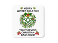 Winter Solstice you thieving Christian bastards coffee mug