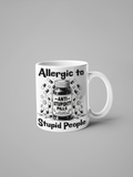 11oz white ceramic mug with "Allergic to Stupid People" and Anti-Stupidity Pills design. A perfect sarcastic gift with a white handle.