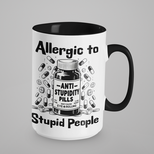 15oz black-handled ceramic mug with the funny "Allergic to Stupid People" Anti-Stupidity Pills design. A perfect large mug for coffee and laughs.