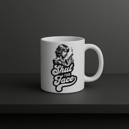 Shut Your Face Mug, Tumbler or Coaster – Funny Gift for Women Who’ve Had Enough