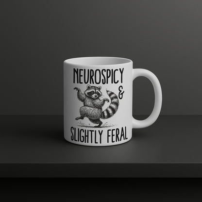 Neurospicy Mug Slightly Feral Raccoon Funny ADHD Autism Coffee Cup Gift 11oz 15oz