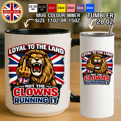 Loyal to the land not the clowns running it Great Britain Patriot Gift available as 10oz, 11oz, 15oz mugs in various colours but also kitchen decor like glass chopping boards and tumbler to keep drinks hot or cold on the go!