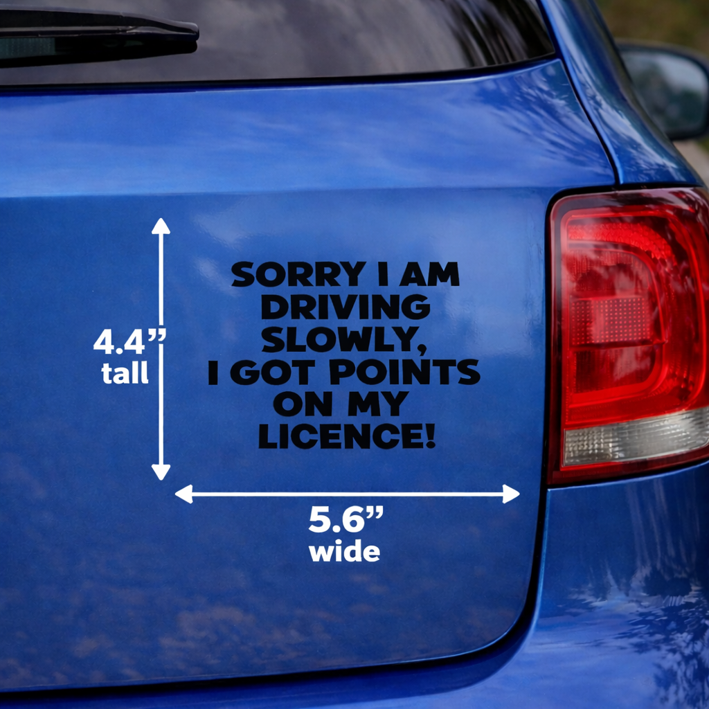Funny Driving Slowly Sticker Got Points On Licence Car Decal UK | Rear Window or Body Vinyl Sticker | Black White Red Car Sticker Gift