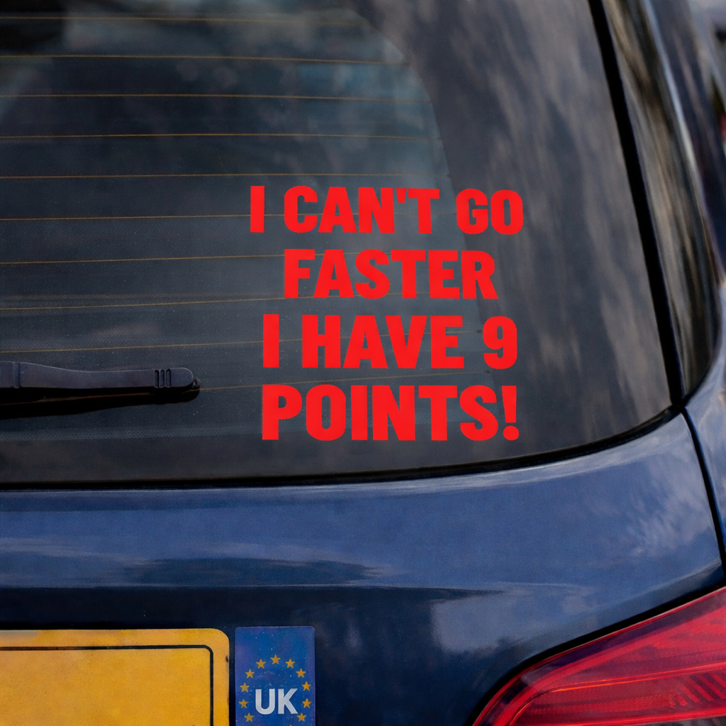 I Can’t Go Faster I Have 9 Points Car Decal | Funny UK Driver Sticker | Custom Points Available | 5x5.5 Inch Permanent Vinyl