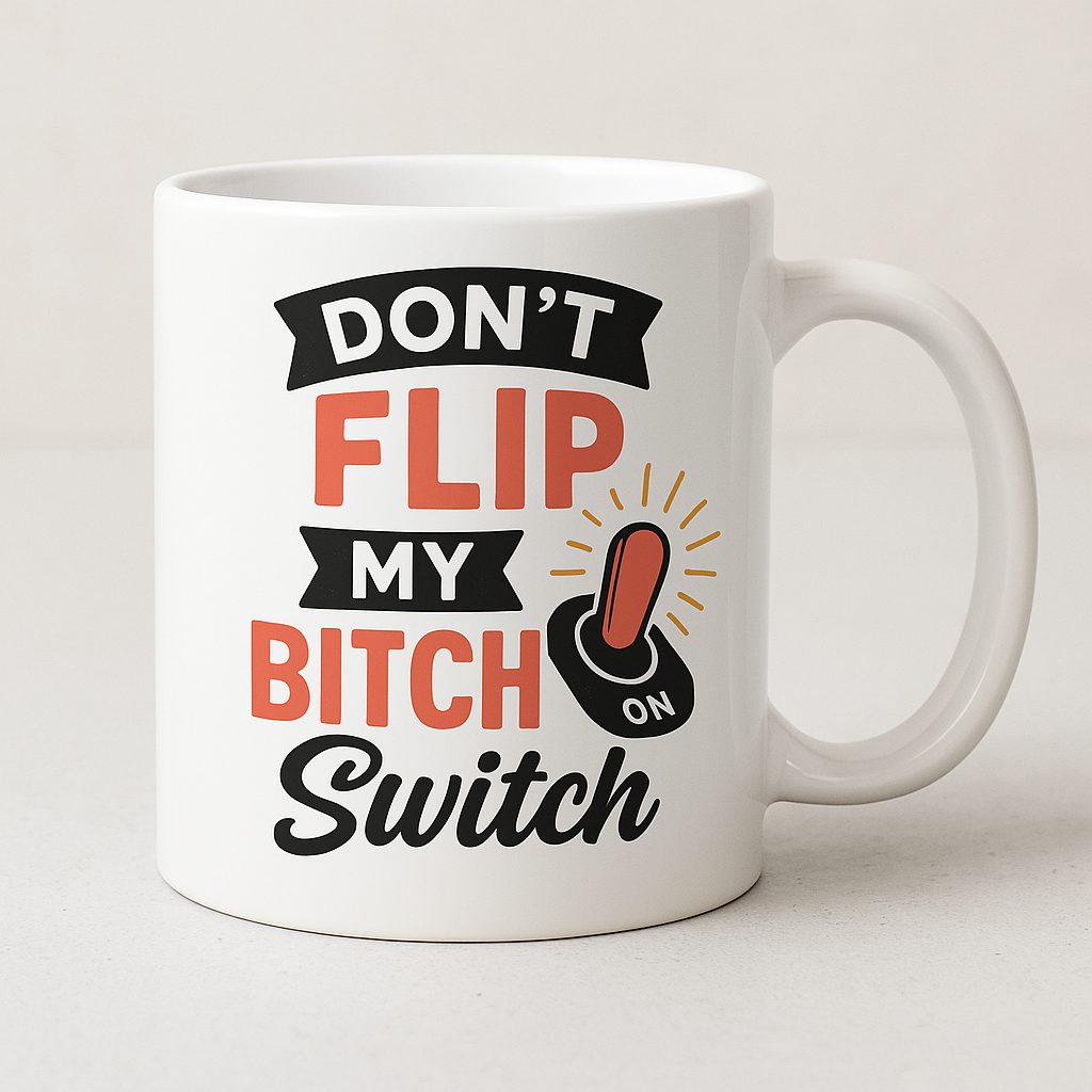 Don't Flip My Bitch Switch Mug – Funny Menopause Gift for Her | Rude Mug for Moody Women