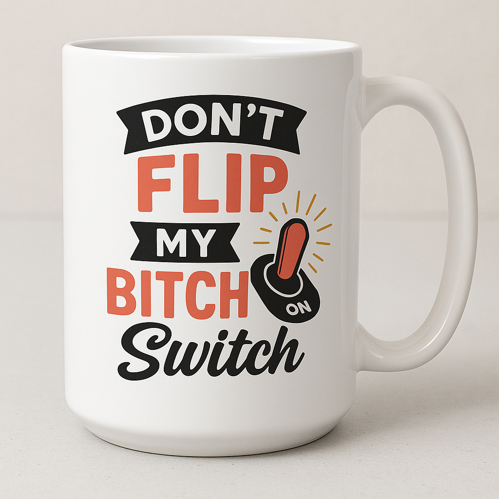 Don't Flip My Bitch Switch Mug – Funny Menopause Gift for Her | Rude Mug for Moody Women
