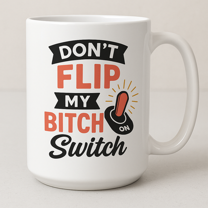 Don't Flip My Bitch Switch Mug – Funny Menopause Gift for Her | Rude Mug for Moody Women