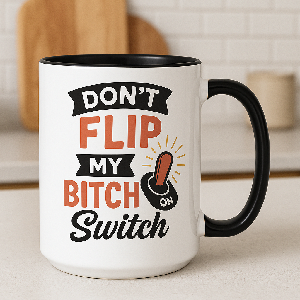 Don't Flip My Bitch Switch Mug – Funny Menopause Gift for Her | Rude Mug for Moody Women