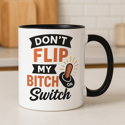 Don't Flip My Bitch Switch Mug – Funny Menopause Gift for Her | Rude Mug for Moody Women