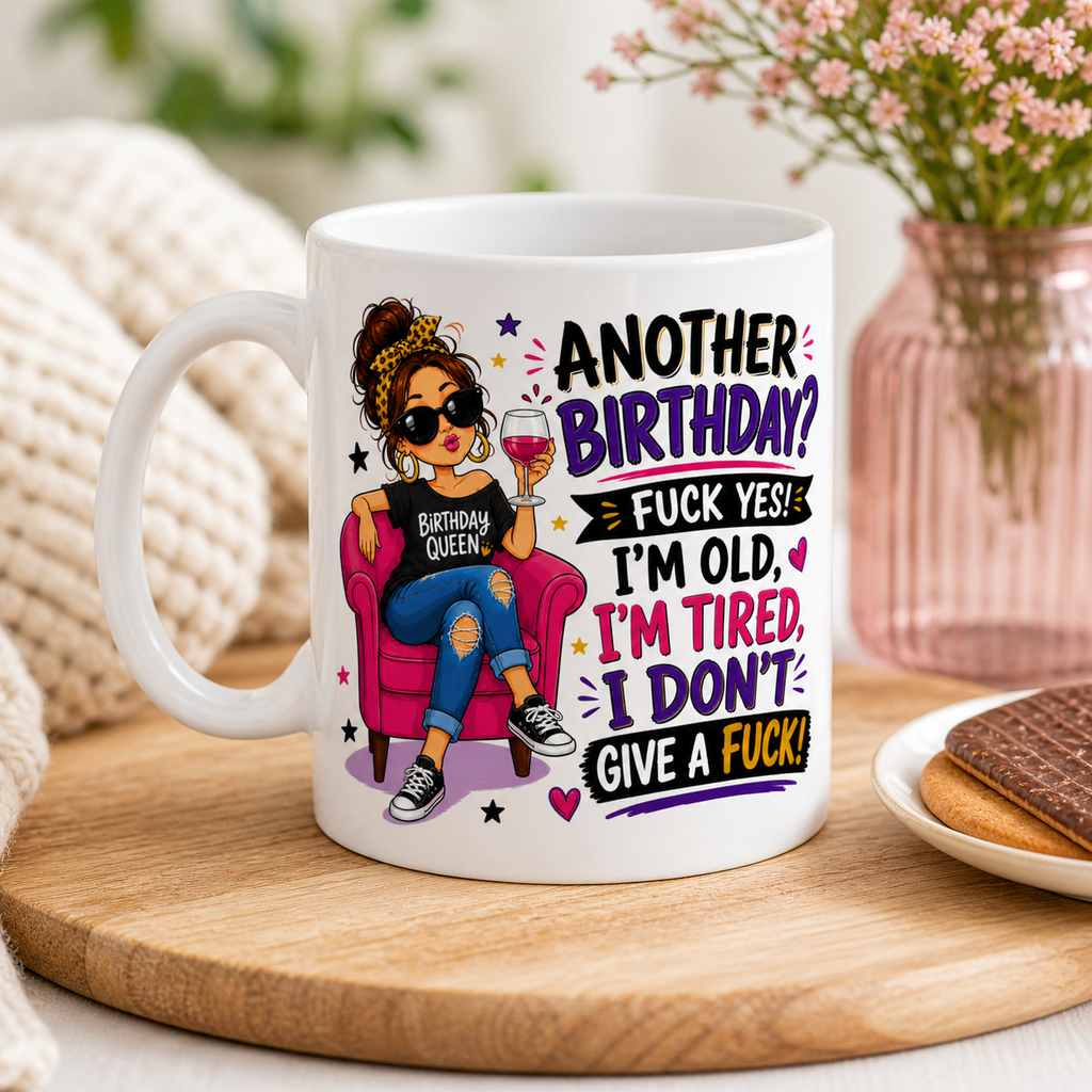 Another Birthday? F*ck Yes Mug | Funny Rude Birthday Mug for Her