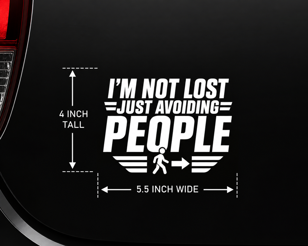 I'm Not Lost Just Avoiding People | Funny Vinyl Car Decal | Available in Black, White or Red | 4 x 5.5 Inch Permanent Vinyl