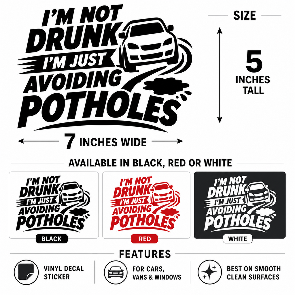 I'm Not Drunk I'm Just Avoiding Potholes Car Vinyl Decal Sticker