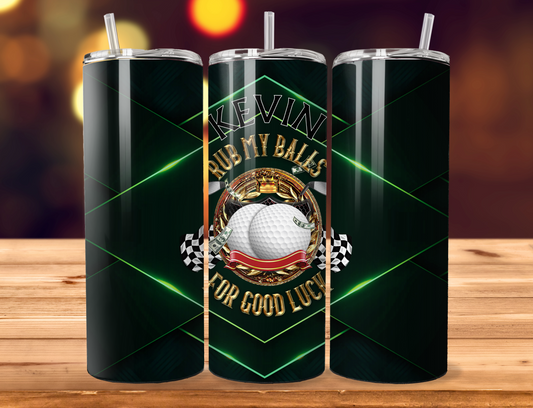 Rub my balls for good luck funny golf themed 20oz skinny tumbler