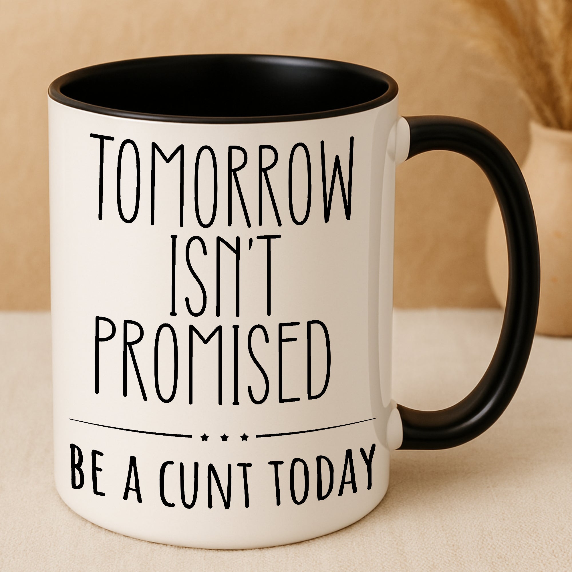 Tomorrow Isn’t Promised – Be A C*nt Today Funny Mug | Rude Coffee Cup Gift for Friends, Colleagues & Sassy Adults