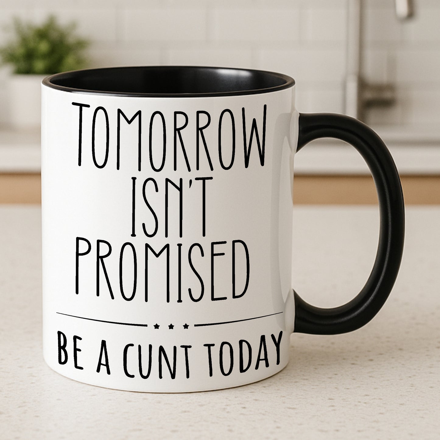 Tomorrow Isn’t Promised – Be A C*nt Today Funny Mug | Rude Coffee Cup Gift for Friends, Colleagues & Sassy Adults