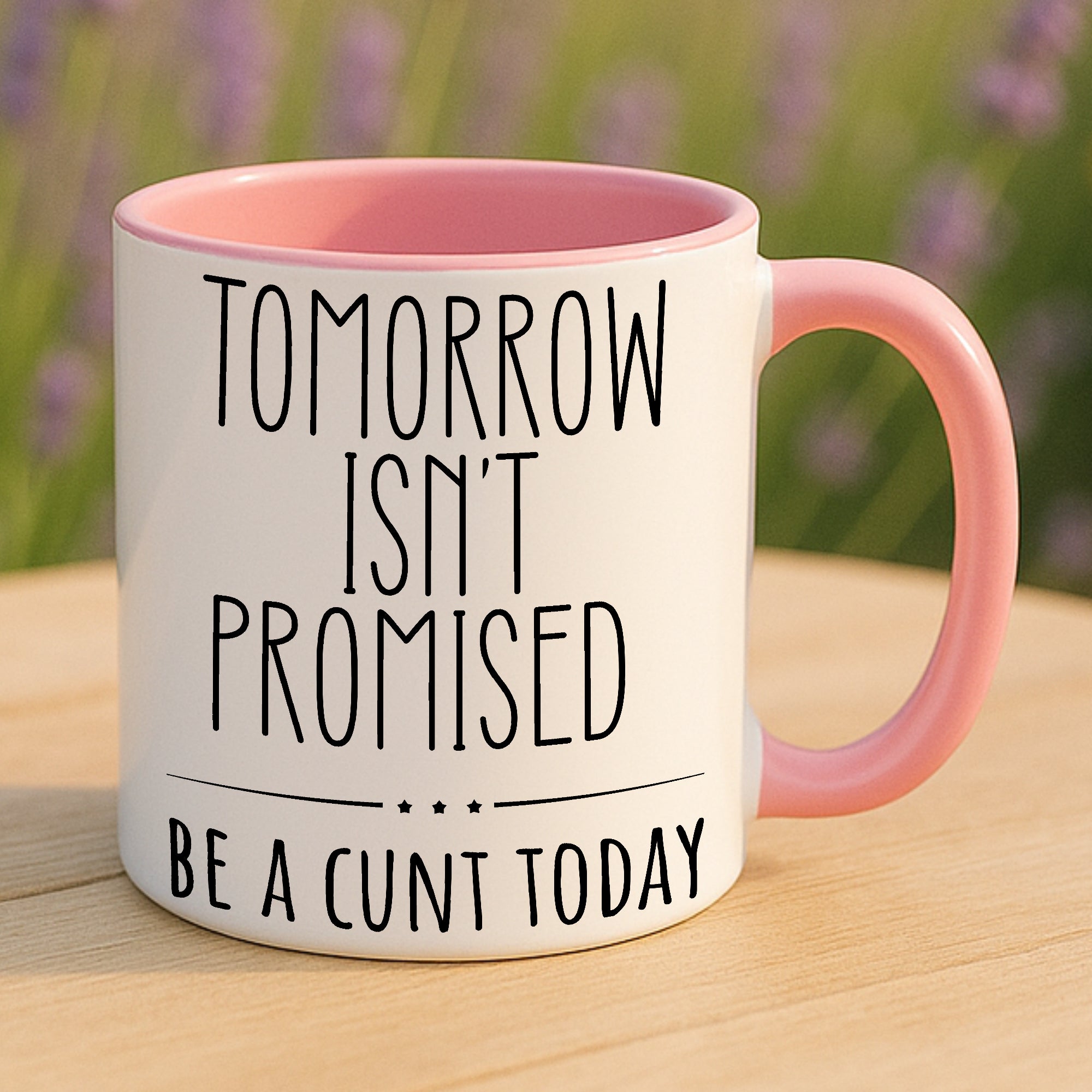 Tomorrow Isn’t Promised – Be A C*nt Today Funny Mug | Rude Coffee Cup Gift for Friends, Colleagues & Sassy Adults