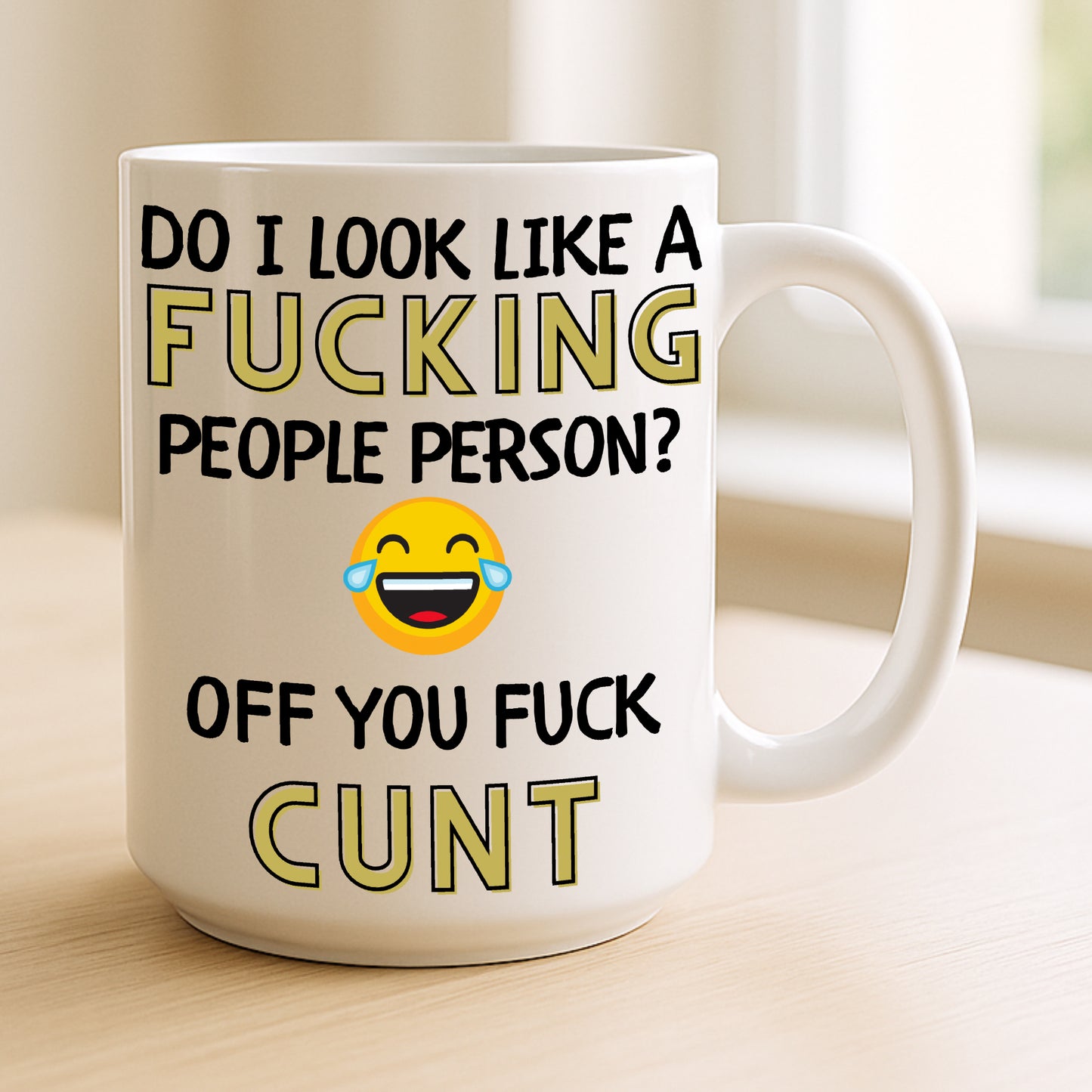 Do I look like a fucking people person off you fuck cunt funny rude coffee mug