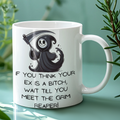 If You Think Your Ex Is a Bitch Wait Till You Meet the Grim Reaper Funny Quote Funny Coffee Mug