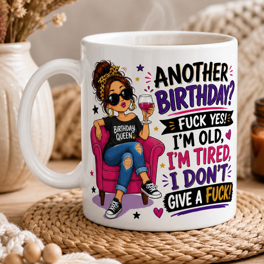 Another Birthday? F*ck Yes Mug | Funny Rude Birthday Mug for Her