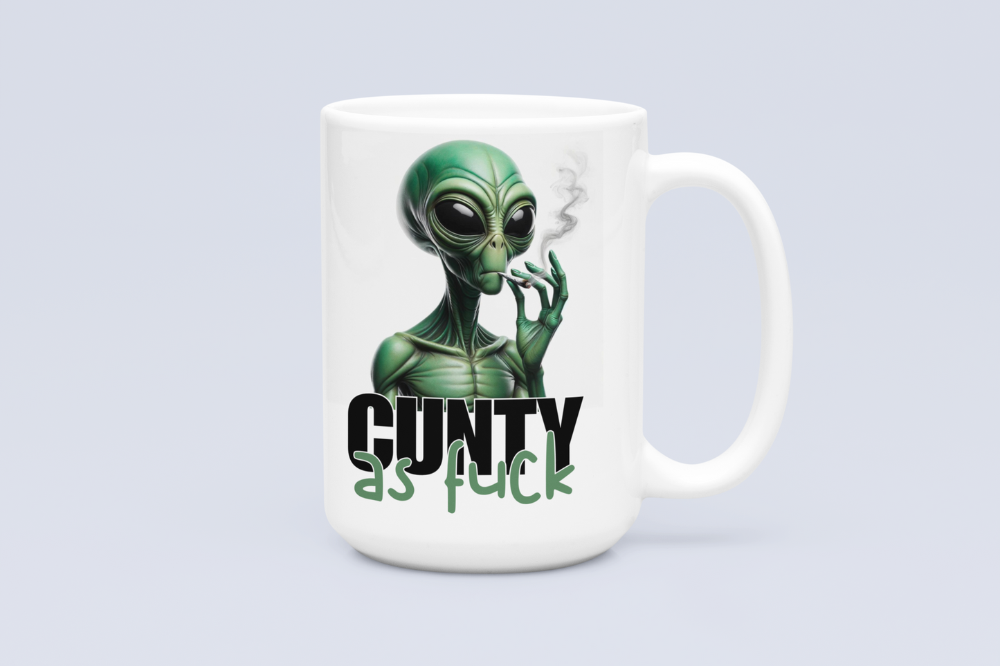 Cunty As Fuck Stoner Alien Mug - Funny Alien Smoking Mug, Quirky Coffee Cup, Hilarious Tea Mug, Humorous weed Coaster