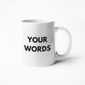 Custom mug with your choice words on both sides