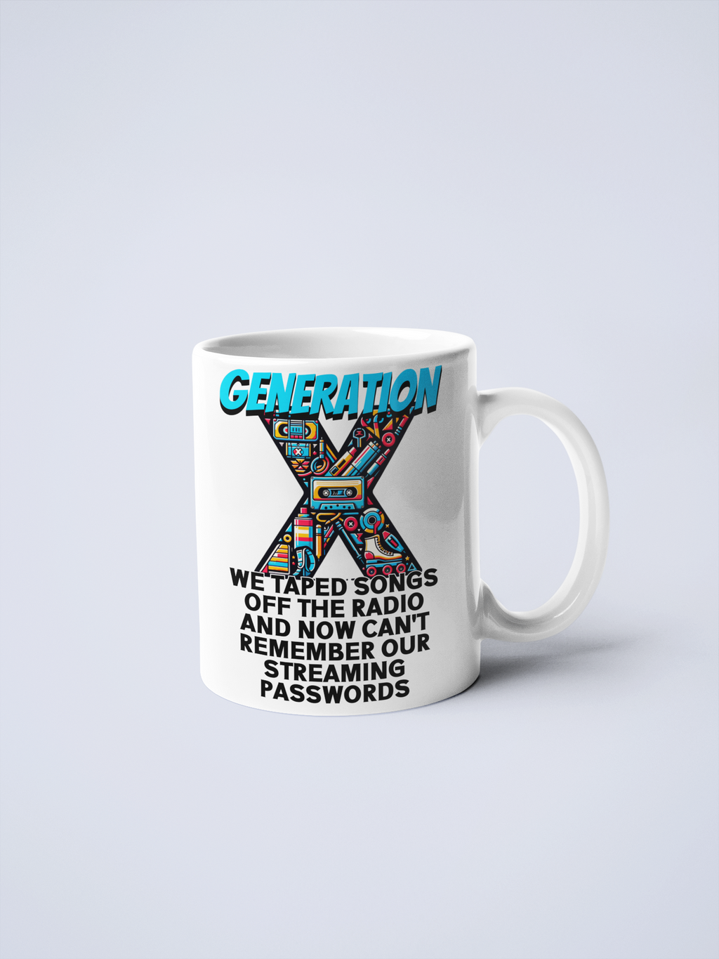 Generation X Mug - Funny Retro Quote, Nostalgic Gift, Coffee Mug for Gen X 11oz or big mug 15oz