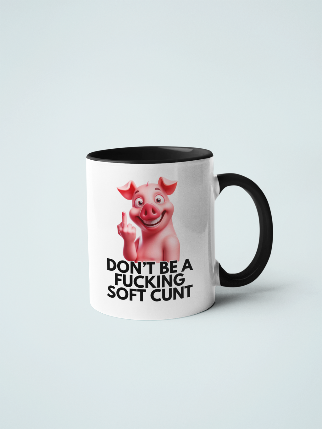 Don't Be a Fucking Soft Cunt Mug – Funny Pig Design, Offensive Coffee Mug, Humorous Gift