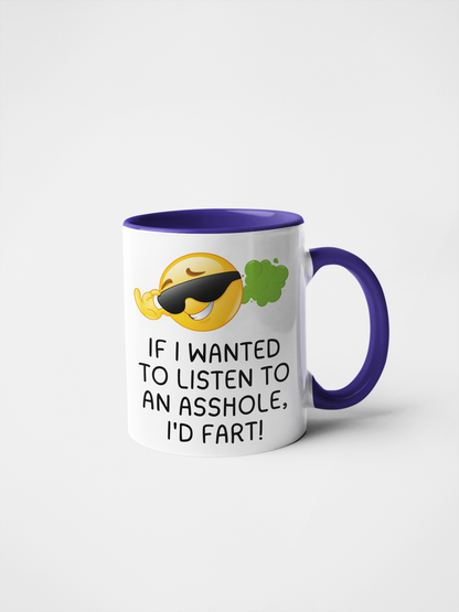 If I Wanted to Listen to an Asshole I'd Fart Funny Sarcastic Mug | Rude Humour Coffee Cup | Gag Gift for Friends | Office Banter Mug