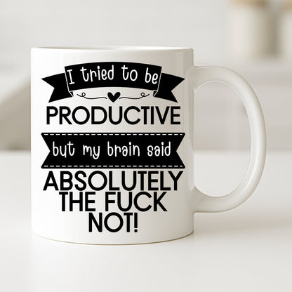 I Tried to Be Productive Mug – My Brain Said Absolutely Not | Funny Rude Coffee Mug